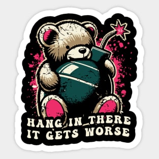 Hang In There It Gets Worse Sticker